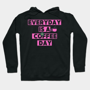 Every day is a coffee day Hoodie